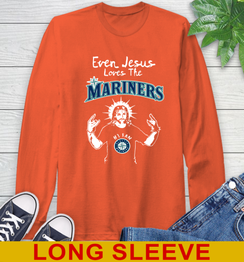 Seattle Mariners MLB Baseball Even Jesus Loves The Mariners Shirt Long Sleeve T-Shirt - Image 5