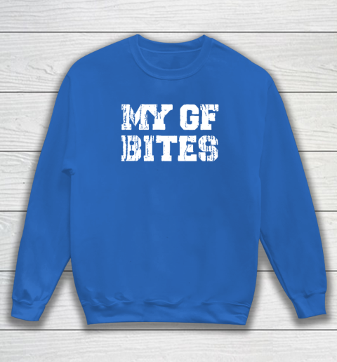 My Gf Bites Sweatshirt 5