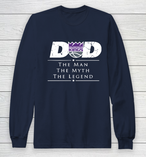 Sacramento Kings NBA Basketball Dad The Man The Myth The Legend Long Sleeve T-Shirt 2
