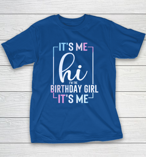 It's Me Hi I'm The Birthday Girl It's Me  Girls Birthday Party Youth T-Shirt 6