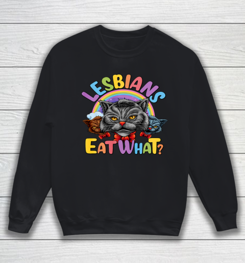 Lesbians Eat What Mug Pussy Cat Funny LGBT Pride Sweatshirt