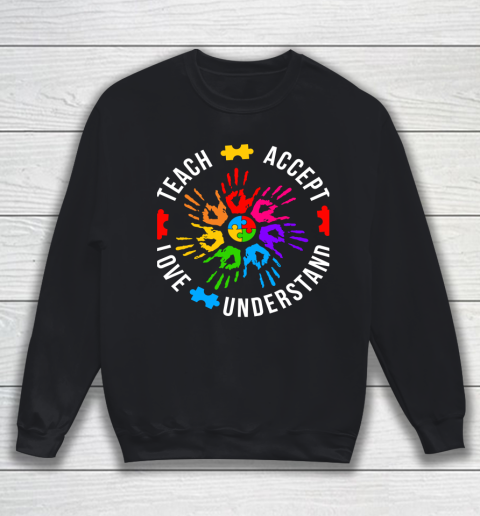 Teach Accept Understand Love Autism Awareness Sweatshirt