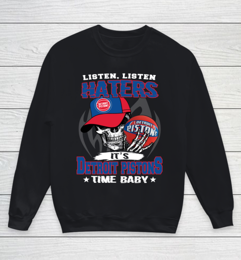Listen Haters It is PISTONS Time Baby NBA Youth Sweatshirt