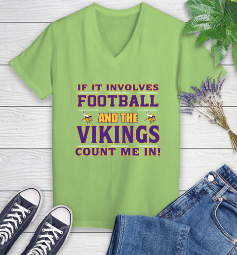 NFL If It Involves Football And The Minnesota Vikings Count Me In Sports Women's V-Neck T-Shirt 11