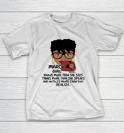 March Girl Knows More Than She Says Shirt Black Queens Birthday T-Shirt