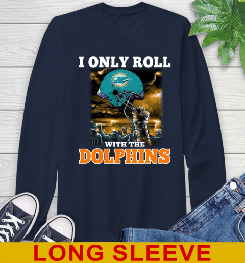 Miami Dolphins NFL Football I Only Roll With My Team Sports Long Sleeve T-Shirt 3
