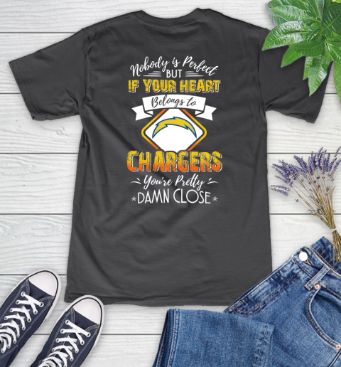 NFL Football Los Angeles Chargers Nobody Is Perfect But If Your Heart Belongs To Chargers You're Pretty Damn Close Shirt Women's V-Neck T-Shirt 6