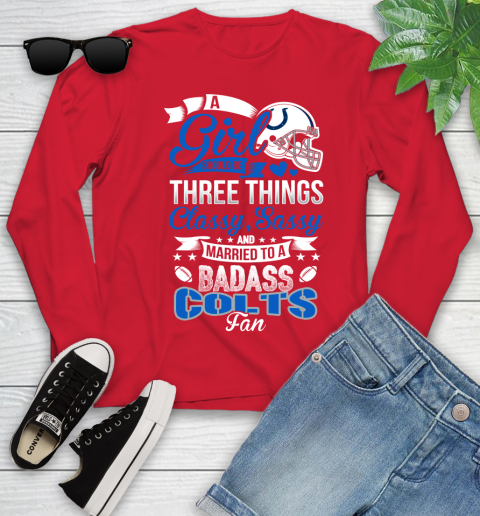 Indianapolis Colts NFL Football A Girl Should Be Three Things Classy Sassy And A Be Badass Fan Youth Long Sleeve 11