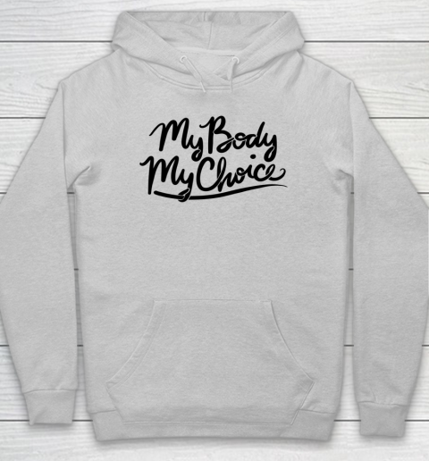 Pro Choice Shirt My Body My Choice Hoodie 3