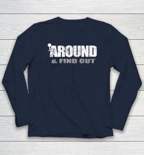 Fuck Around And Find Out Funny Long Sleeve T-Shirt 2