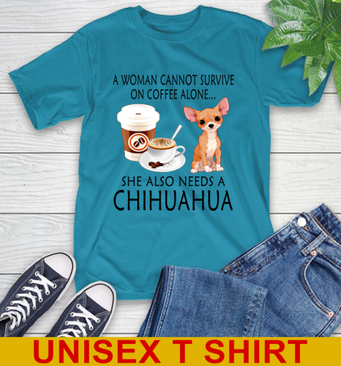 Women cannot survive on coffee alone she also need a cHIHUAHUA tshirt 7