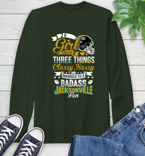 Jacksonville Jaguars NFL Football A Girl Should Be Three Things Classy Sassy And A Be Badass Fan Long Sleeve T-Shirt - Image 8