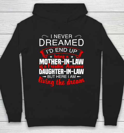 I Never Dreamed I'd End Up Being A Mother In Law Of Daughter In Law Hoodie