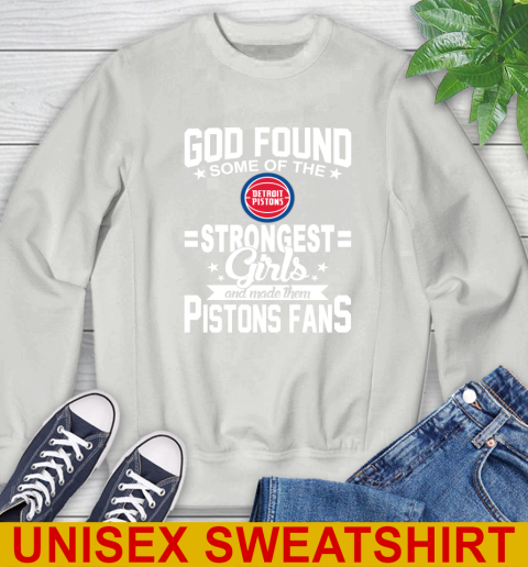 Detroit Pistons NBA Basketball God Found Some Of The Strongest Girls Adoring Fans Sweatshirt 5