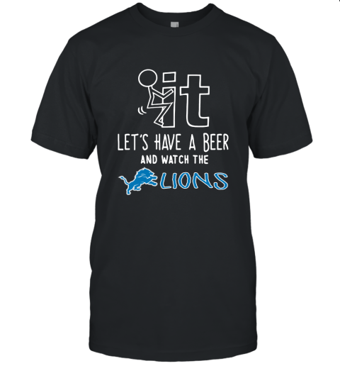 Fuck It Let's Have A Beer And Watch The Detroit Lions Unisex Jersey Tee