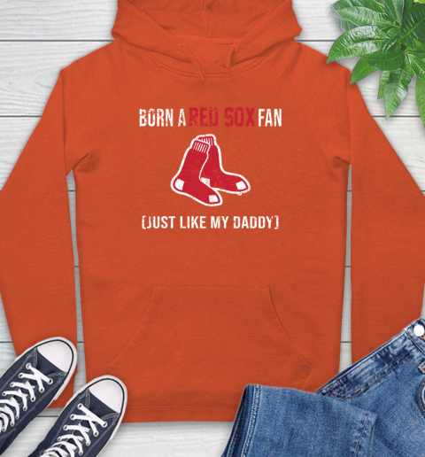 MLB Baseball Boston Red Sox Loyal Fan Just Like My Daddy Shirt Hoodie 4