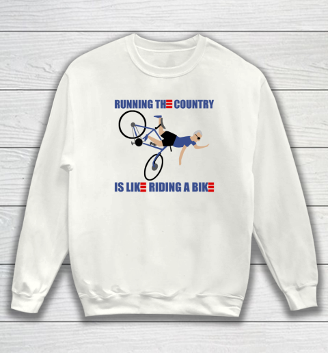 Running The Country Is Like Riding A Bike Shirt Anti Biden Sweatshirt