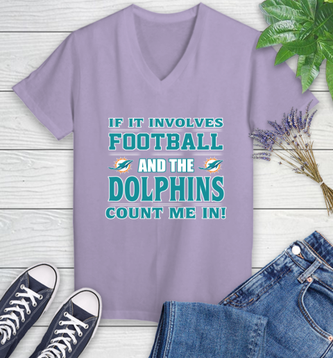 NFL If It Involves Football And The Miami Dolphins Count Me In Sports Women's V-Neck T-Shirt 14