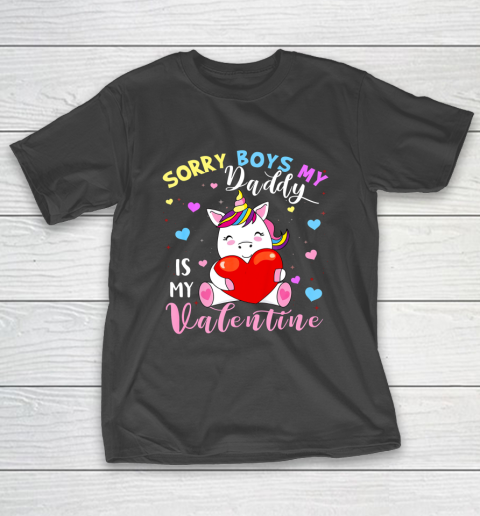 Sorry Boys Daddy Is My Valentine Cute Unicorn Lover Gifts T-Shirt