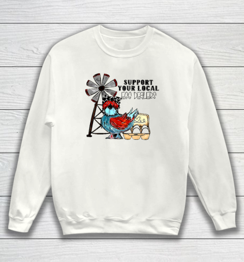 Support Your Local Egg Dealers Sweatshirt