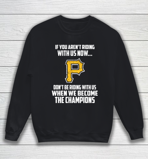 MLB Pittsburgh Pirates Baseball We Become The Champions Sweatshirt