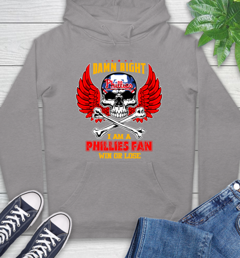 MLB Damn Right I Am A Philadelphia Phillies Win Or Lose Skull Baseball Sports Hoodie 6