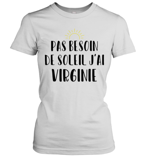 Pas Besoin De Soleil J'Ai Virginie Sun Women's T-Shirt