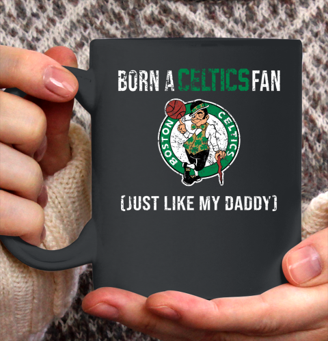 NBA Boston Celtics Loyal Fan Just Like My Daddy Basketball Shirt Ceramic Mug 11oz