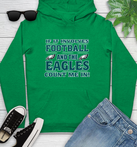 NFL If It Involves Football And The Philadelphia Eagles Count Me In Sports Youth Hoodie 7