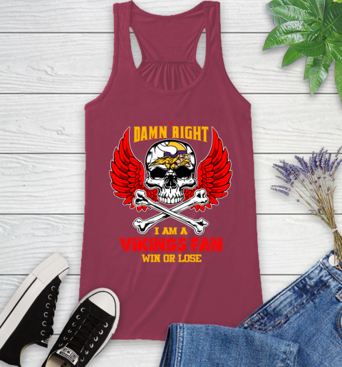 NFL Damn Right I Am A Minnesota Vikings Win Or Lose Skull Football Sports Racerback Tank 7
