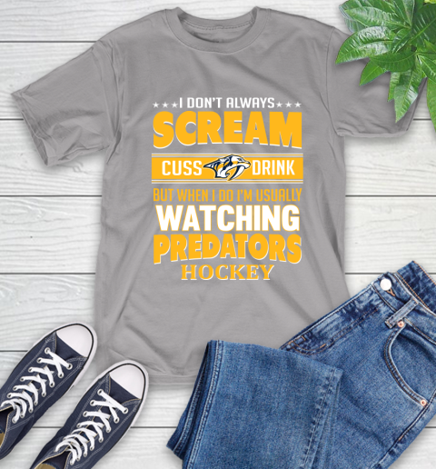 Nashville Predators NHL Hockey I Scream Cuss Drink When I'm Watching My Team T-Shirt 6