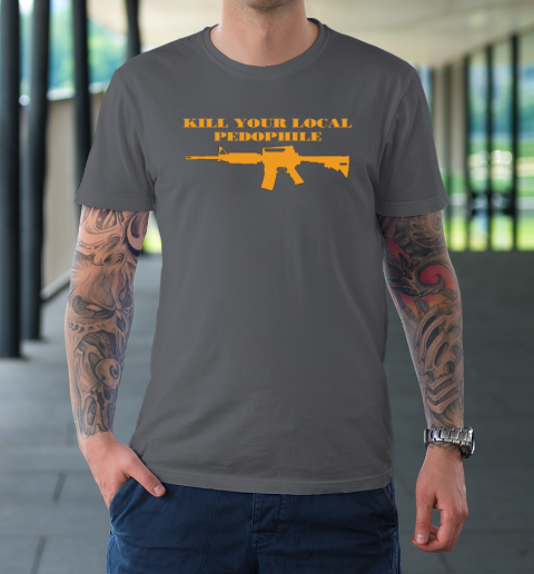 Kill Your Local Pedophile T-Shirt 6