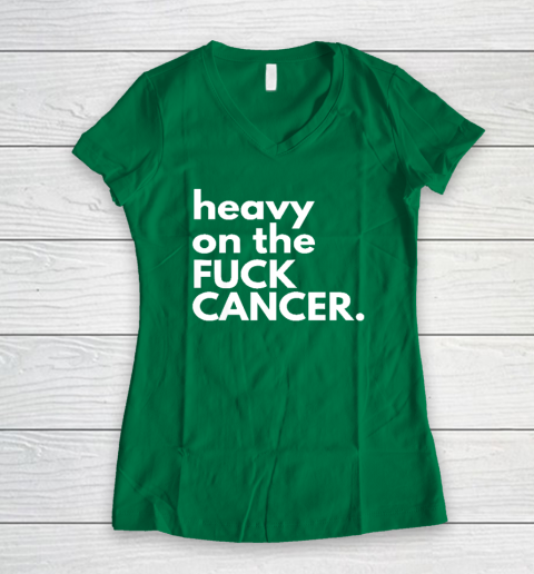Heavy On The Fuck Cancer Women's V-Neck T-Shirt 3