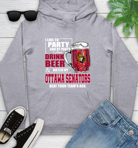 NHL I Like To Party And By Party I Mean Drink Beer And Watch My Ottawa Senators Beat Your Team's Ass Hockey Youth Hoodie 6