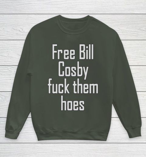 Free Bill Cosby Fuck Them Hoes Youth Sweatshirt 8