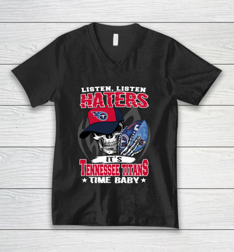 Listen Haters It is TITANS Time Baby NFL V-Neck T-Shirt Listen Haters It is TITANS Time Baby NFL V-Neck T-Shirt