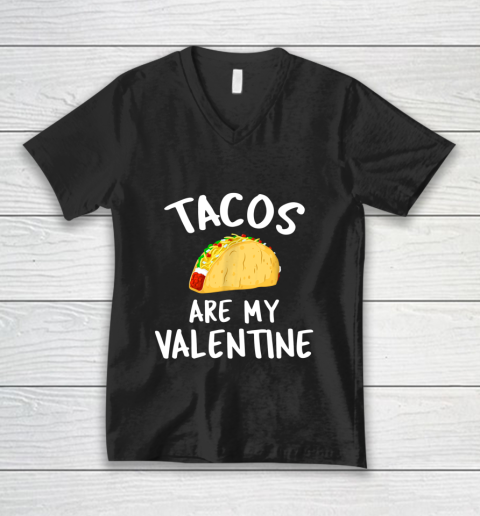 Tacos Are My Valentine Valentine s Day V-Neck T-Shirt