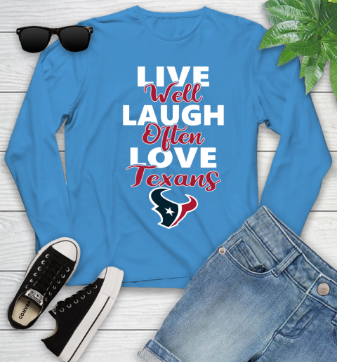 NFL Football Houston Texans Live Well Laugh Often Love Shirt Youth Long Sleeve 7