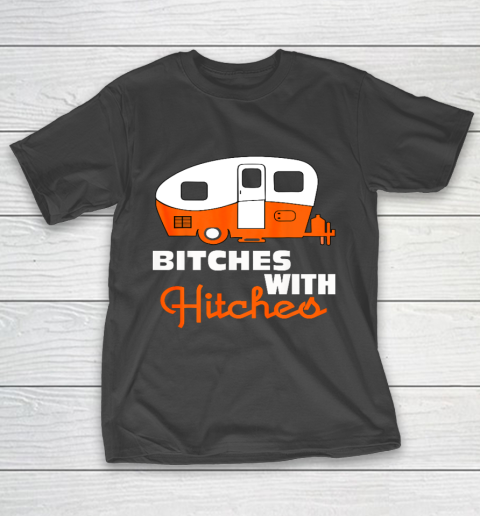 Funny Camping Bitches With Hitches T-Shirt