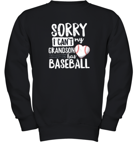 Sorry I Can't My Grandson Has Baseball Shirt Grandma Youth Sweatshirt