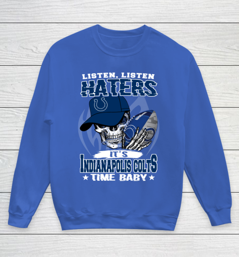 Listen Haters It is COLTS Time Baby NFL Youth Sweatshirt 6