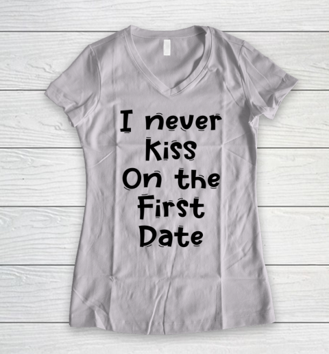 Funny White Lie Quotes I never Kiss On The First Date Women's V-Neck T-Shirt