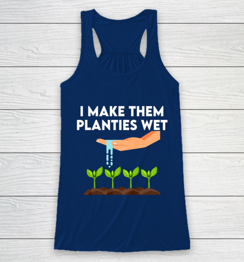 I Make Them Planties Wet Racerback Tank 6