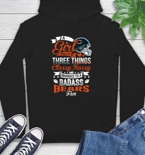 Chicago Bears NFL Football A Girl Should Be Three Things Classy Sassy And A Be Badass Fan Hoodie