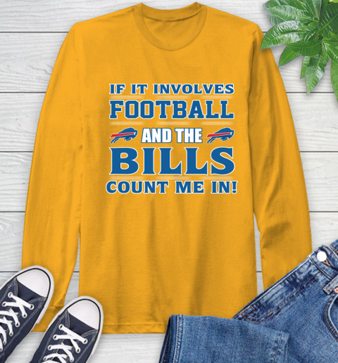 NFL If It Involves Football And The Buffalo Bills Count Me In Sports Long Sleeve T-Shirt 3