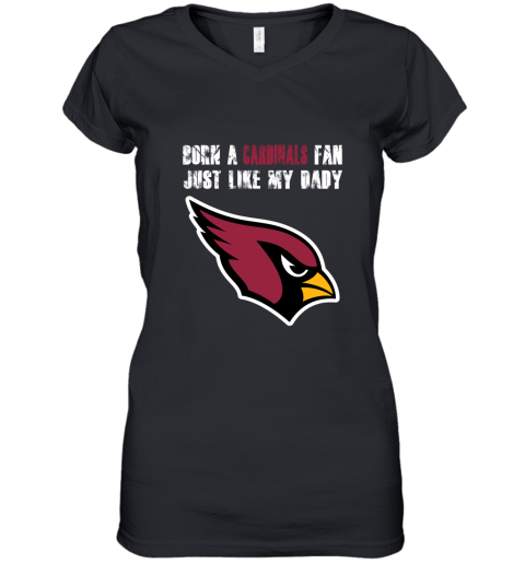 Arizona Cardinals Born A Cardinals Fan Just Like My Daddy Shirts Women's V-Neck T-Shirt