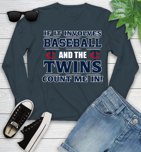 MLB If It Involves Baseball And The Minnesota Twins Count Me In Sports Youth Long Sleeve 8