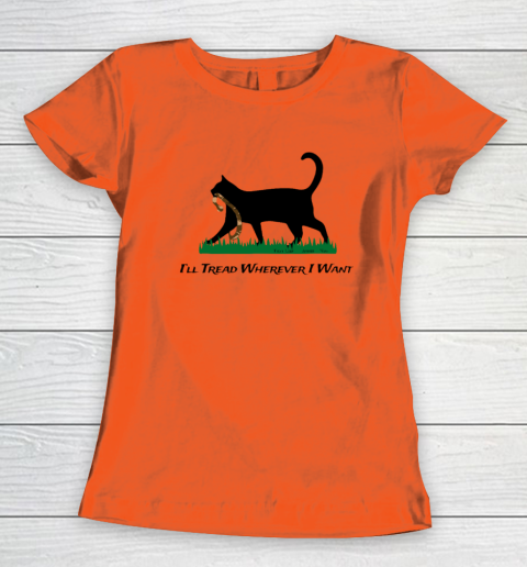 I'll Tread Wherever I Want Women's T-Shirt 2