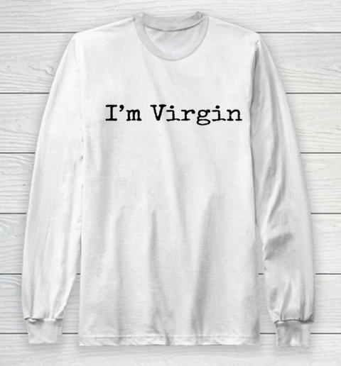 Little White Lie Party Theme I'm Virgin Long Sleeve T-Shirt
