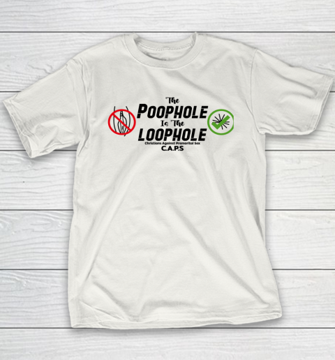 Poophole Is The Loophole Christians Against Premarital Sex Youth T-Shirt